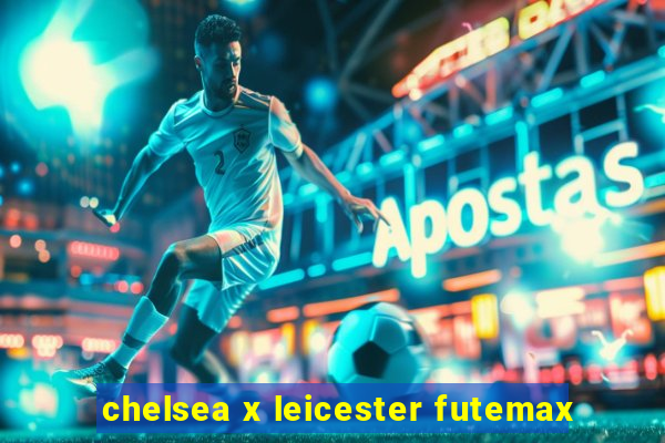 chelsea x leicester futemax